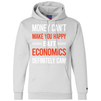 Funny Money Cant Make You Happy Economics Economy Champion Hoodie | Artistshot