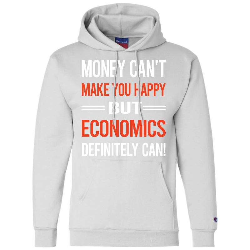 Funny Money Cant Make You Happy Economics Economy Champion Hoodie by kinkisotne3 | Artistshot