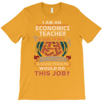 Economics Teacher Sane Person T-shirt | Artistshot