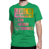 Funny Level Of Awesomeness Low Medium Gift Economi Classic T-shirt | Artistshot