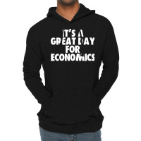 Its A Great Day For Economics Humor Lightweight Hoodie | Artistshot