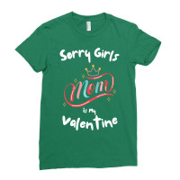 Sorry Girls Mom Is My Valentine Funny Gift Idea Fo Ladies Fitted T-shirt | Artistshot