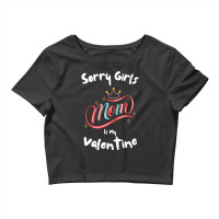 Sorry Girls Mom Is My Valentine Funny Gift Idea Fo Crop Top | Artistshot