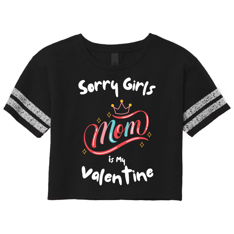 Sorry Girls Mom Is My Valentine Funny Gift Idea Fo Scorecard Crop Tee by frcmakanoe | Artistshot