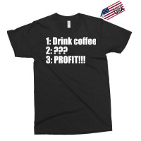 Three Step Plan Drink Coffee And Profit Exclusive T-shirt | Artistshot