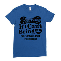 Im Not Going If I Cant Bring My Old English Terrie Ladies Fitted T-shirt | Artistshot