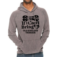 Im Not Going If I Cant Bring My Old English Terrie Vintage Hoodie | Artistshot