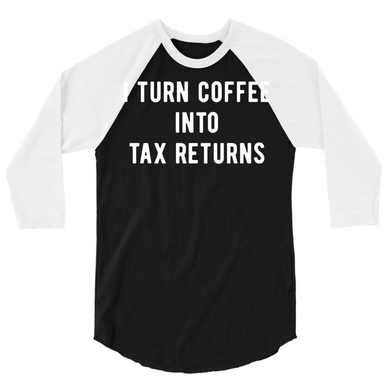 Accounting Accountant Tax Coffee Nature 3/4 Sleeve Shirt by kojekslagod | Artistshot