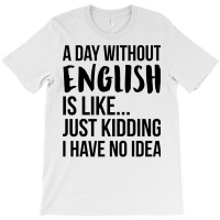 A Day Without English Red T-shirt | Artistshot