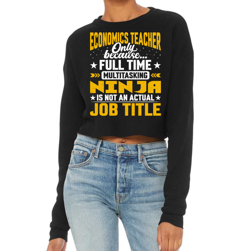 Economics Teacher Job Title Economics Professor Ed Cropped Sweater by zemersuluuj | Artistshot