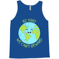 Be Kind We Cant Rewind Earth Day Tumblr Tank Top | Artistshot