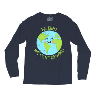 Be Kind We Cant Rewind Earth Day Tumblr Long Sleeve Shirts | Artistshot