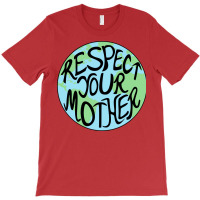 Respect Your Mother Hand Drawn Earth Planet Men Wo T-shirt | Artistshot