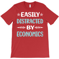 Funny Easily Distracted By Economics Economy Econo T-shirt | Artistshot