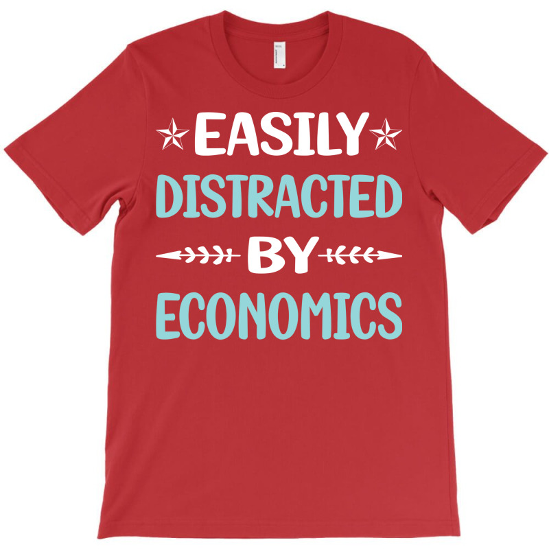 Funny Easily Distracted By Economics Economy Econo T-Shirt by terleytsaka6 | Artistshot