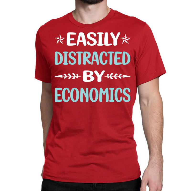 Funny Easily Distracted By Economics Economy Econo Classic T-shirt by terleytsaka6 | Artistshot