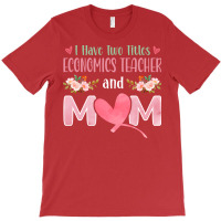 I Have Two Titles Economics Teacher And Mom Music T-shirt | Artistshot