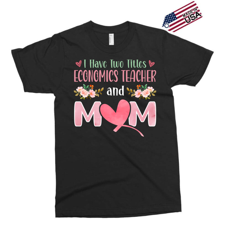 I Have Two Titles Economics Teacher And Mom Music Exclusive T-shirt by kojekslagod | Artistshot