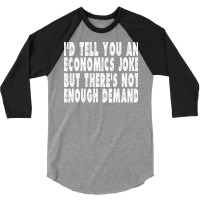 Funny Economics Joke Gift Summer 3/4 Sleeve Shirt | Artistshot