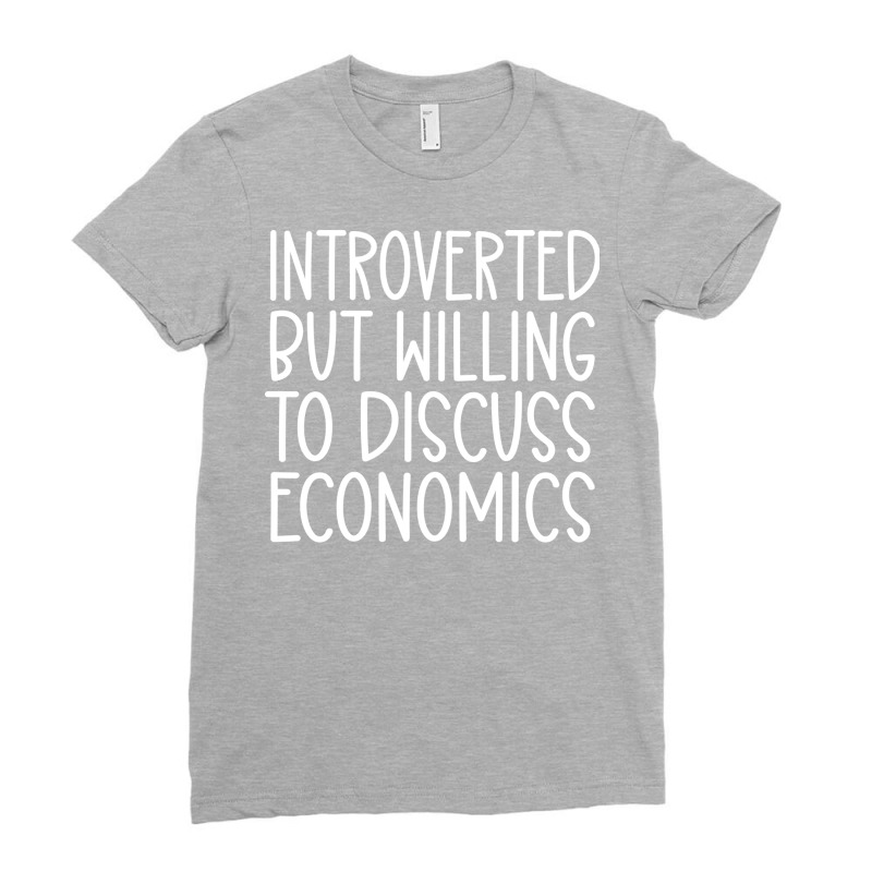 Introverted But Willing To Discuss Economics Nosta Ladies Fitted T-Shirt by oblalartmisf | Artistshot