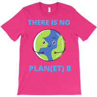 Earth There Is No Plan Et B Climate Protection Pla T-shirt | Artistshot