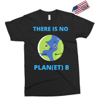 Earth There Is No Plan Et B Climate Protection Pla Exclusive T-shirt | Artistshot