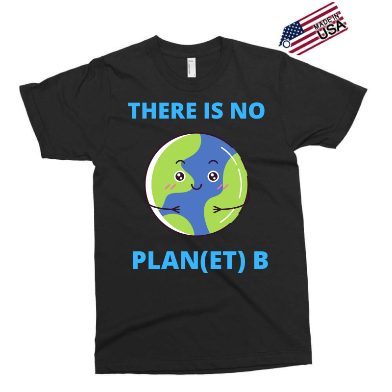 Earth There Is No Plan Et B Climate Protection Pla Exclusive T-shirt | Artistshot