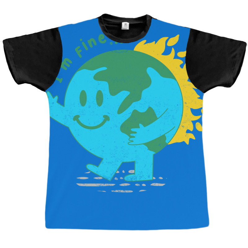 Funny Im Fine Earth Sarcasm Humor Cute Graphic T-shirt by dergiakcjaj | Artistshot