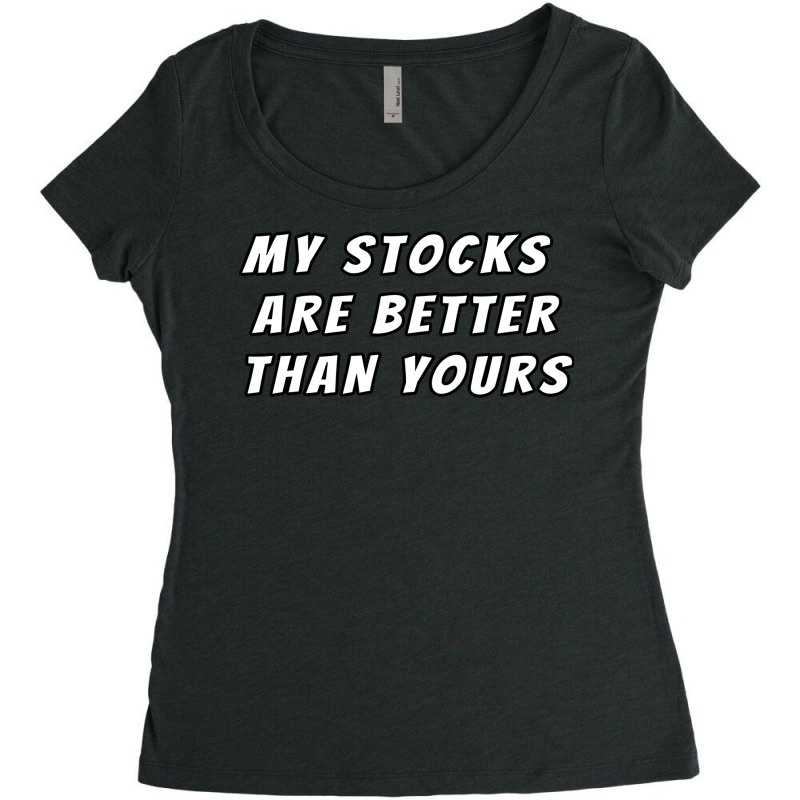 My Stocks Are Better Than Yours Stock Market Joke Women's Triblend Scoop T-shirt by kojekslagod | Artistshot