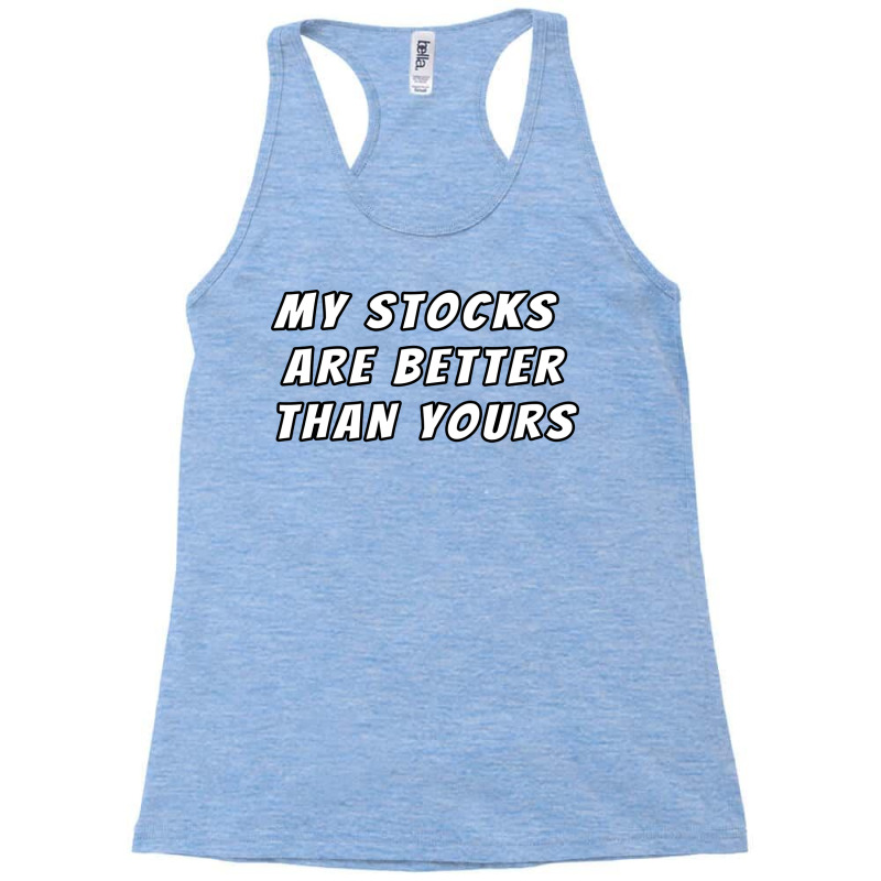 My Stocks Are Better Than Yours Stock Market Joke Racerback Tank by kojekslagod | Artistshot