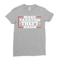 Make Taxation Theft Again Quote Ladies Fitted T-shirt | Artistshot