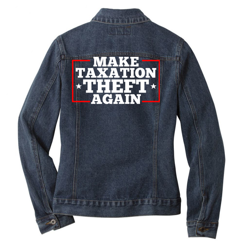 Make Taxation Theft Again Quote Ladies Denim Jacket by ndlelaaussi9 | Artistshot