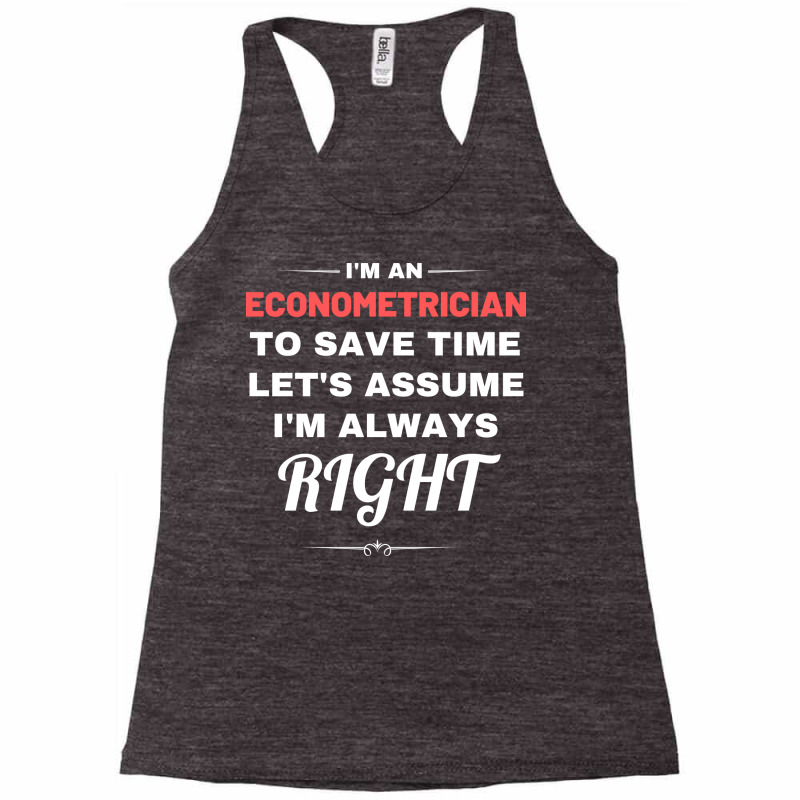 Im An Econometrician To Save Time Lets Assume Im A Racerback Tank by ntheledmohj | Artistshot