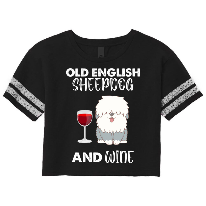 Old English Sheepdog And Wine Old English Sheepdog Scorecard Crop Tee by macikawielen4 | Artistshot