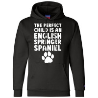 The Perfect Child Is An English Springer Spaniel C Champion Hoodie | Artistshot