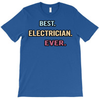 Best Electrician Ever Nice Gift Idea Vintage T-shirt | Artistshot