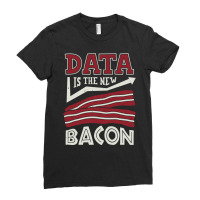 Data Is The New Bacon Summer Ladies Fitted T-shirt | Artistshot