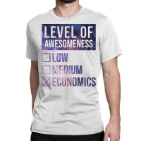 Funny Level Of Awesomeness Low Medium Gift Economi Classic T-shirt | Artistshot