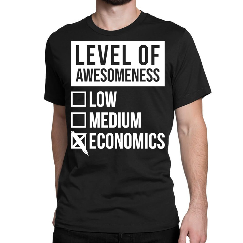 Funny Level Of Awesomeness Low Medium Gift Economi Classic T-shirt by gygmeidla2 | Artistshot