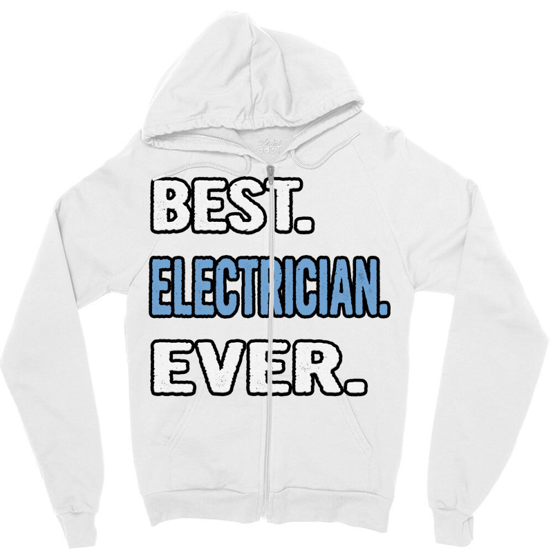 Best Electrician Ever Birthday Gift Idea Travel Zipper Hoodie | Artistshot