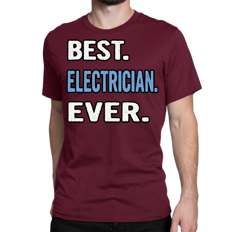 Best Electrician Ever Birthday Gift Idea Travel Classic T-shirt | Artistshot