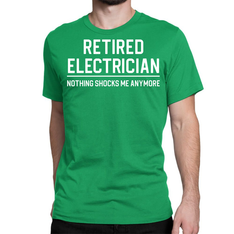 Funny Retired Electrician Gift Retired Electrician Classic T-shirt | Artistshot