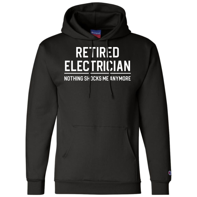 Funny Retired Electrician Gift Retired Electrician Champion Hoodie | Artistshot