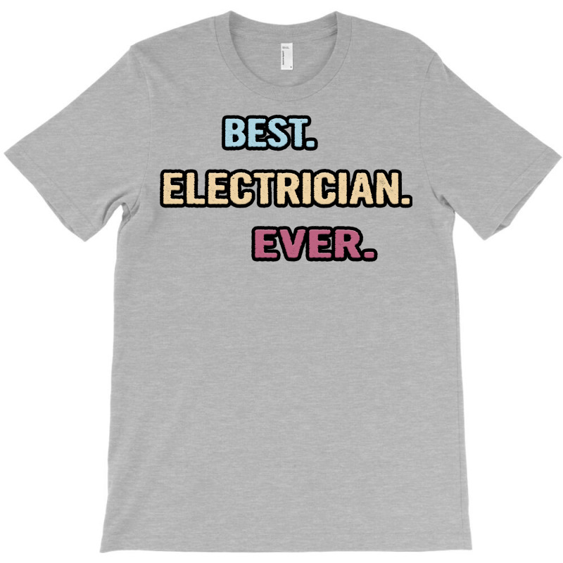 Best Electrician Ever Nice Gift Idea Girl T-shirt | Artistshot