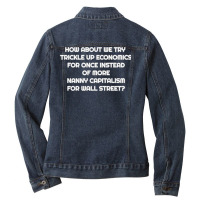 Sick Of Trickle Down Economics And Nanny Capitalis Ladies Denim Jacket | Artistshot