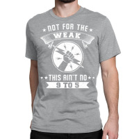 Not For The Weak Cool Classic T-shirt | Artistshot