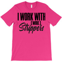 Electrician Work Strip Strippers Funny Engineer Bo T-shirt | Artistshot