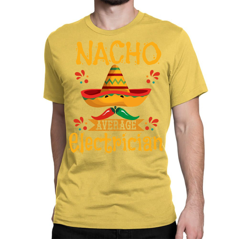 Electrician Nacho Average Electrician Classic T-shirt | Artistshot