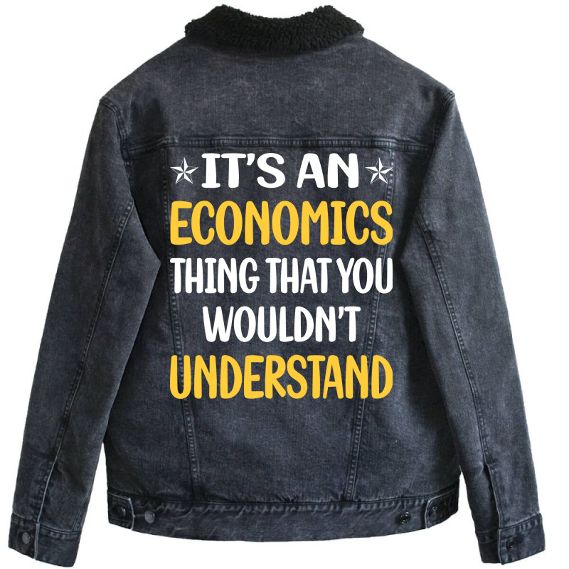 You Would Not Understand Economics Economy Economi Unisex Sherpa-Lined Denim Jacket by koongjeunen3 | Artistshot