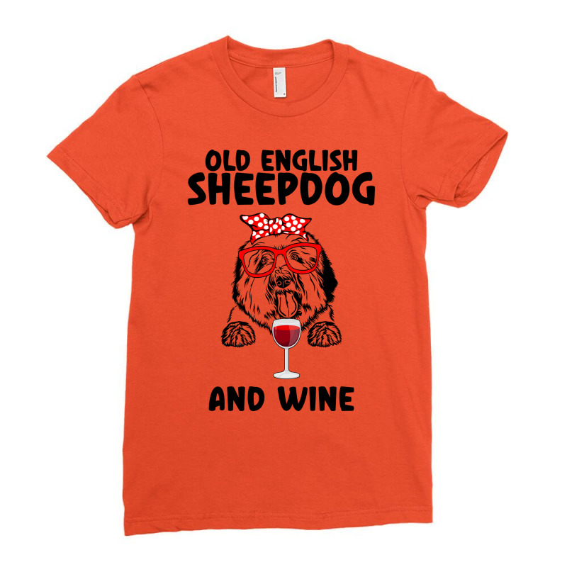 Old English Sheepdog And Wine Old English Sheepdog Ladies Fitted T-Shirt by gcwalizatty1 | Artistshot